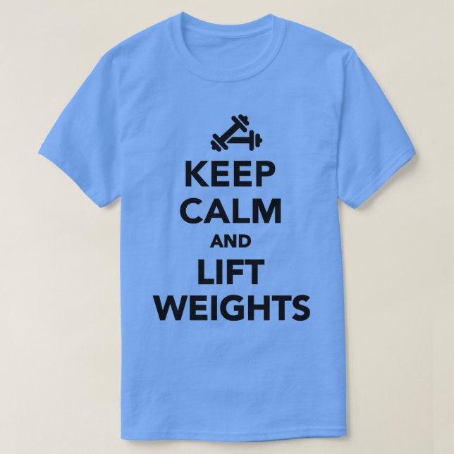 Camiseta Mantener la calma y levantar pesos (Diseño del anverso)