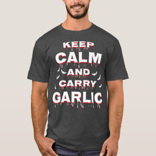 Camiseta Mantener la calma y llevar el vómito de ajo para H