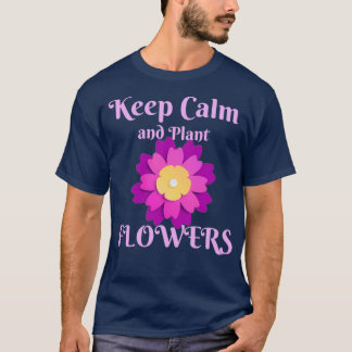 Camiseta Mantener la calma y plantar flores divertidas t 1