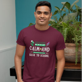 Camiseta Mantener la calma y recibir de vuelta a la escuela