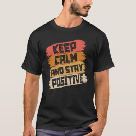 Camiseta Mantener La Calma Y Ser Positivo