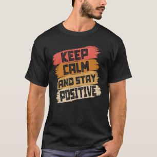 Camiseta Mantener La Calma Y Ser Positivo