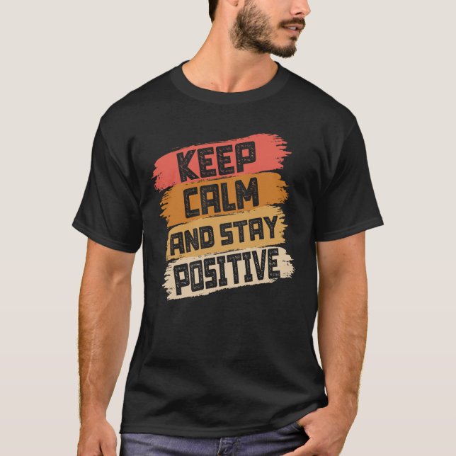 Camiseta Mantener La Calma Y Ser Positivo (Anverso)