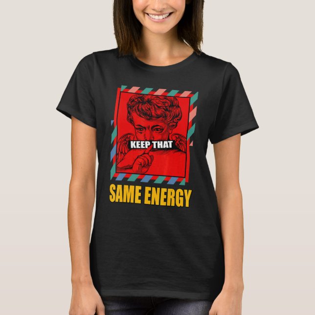 Camiseta Mantener la misma energía que los multipunto 1 (Anverso)