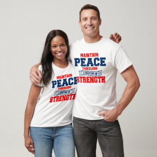 Camiseta Mantener la paz a través de una fuerza de posición