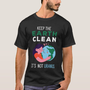 Camiseta Mantener La Tierra Limpia No Es Urano  Reciclar