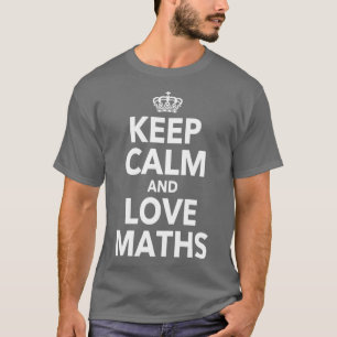 Camiseta Mantener La Tranquilidad Y Amar Las Citas De Matem