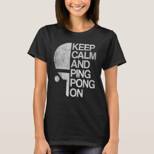 Camiseta Mantener La Tranquilidad Y El Ping Pong En El Jueg