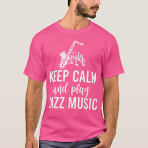 Camiseta Mantener La Tranquilidad Y Jugar Música De Jazz