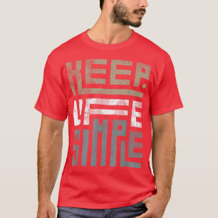 Camiseta Mantener la vida simple, motivación gráfica de Nov