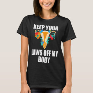 Camiseta Mantener las leyes fuera de mi cuerpo Mi tarifa de