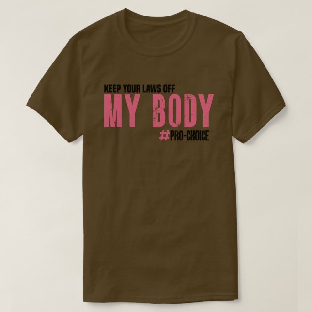 Camiseta Mantener las leyes fuera de mi cuerpo, miembro fem (Diseño del anverso)