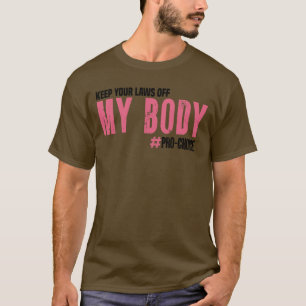 Camiseta Mantener las leyes fuera de mi cuerpo, miembro fem