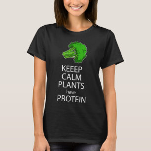 Camiseta Mantener Las Plantas Tranquilas Tienen Proteína I