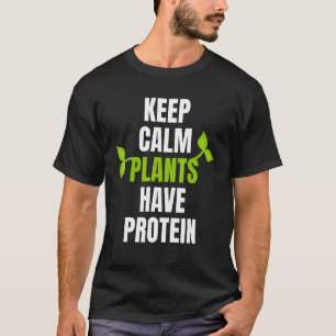 Camiseta Mantener Las Plantas Tranquilas Tienen Proteína Pa