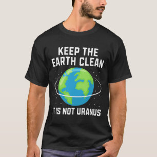 Camiseta Mantener Limpia La Tierra No Es Ambiental Urano