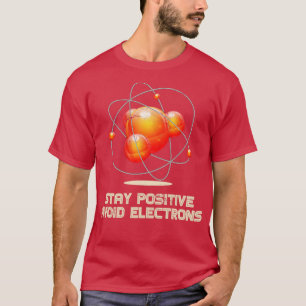 Camiseta Mantener positivo Evitar la física de los electron