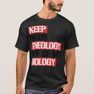 Camiseta Mantener Su Teología Fuera De Mi Biología