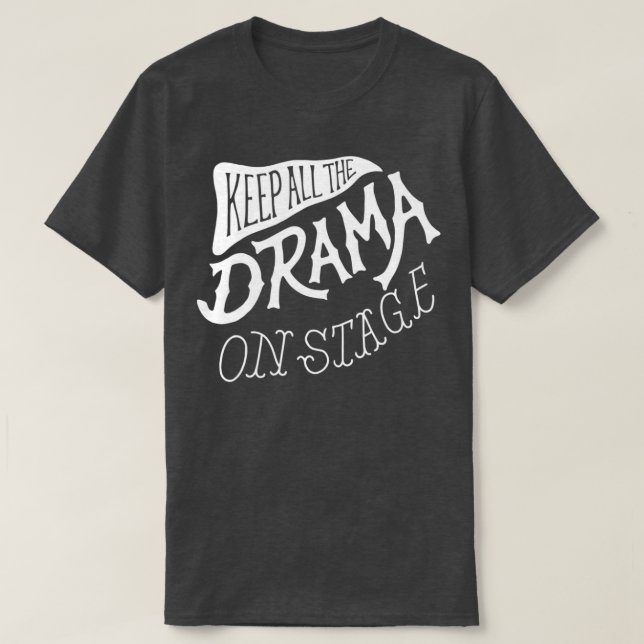 Camiseta Mantener Todo El Drama En Una Escuela Graciosa Act (Diseño del anverso)
