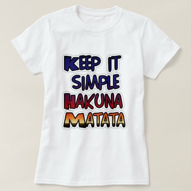 Camiseta Mantenerlo simple Hakuna Matata Imprimir arte (Diseño del anverso)