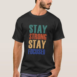 Camiseta Mantenerse Fuerte, Centrarse - Motivacional