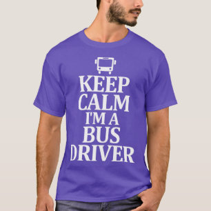 Camiseta Mantenerse tranquilo Ix27m A Bus Driver