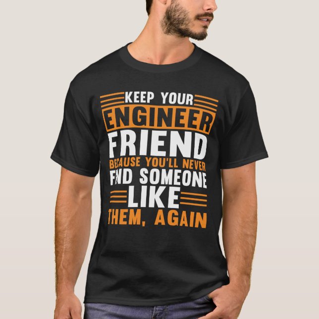Camiseta Mantenga a su amigo ingeniero en ingeniería civil (Anverso)
