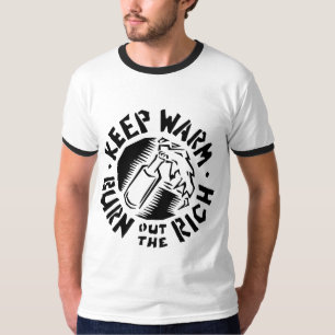 Camiseta ¡MANTENGA CALIENTE - para quemar a los RICOS!