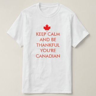 CAMISETA MANTENGA CALMA Y AGRADECERÁ QUE SEA CANADIENSE.