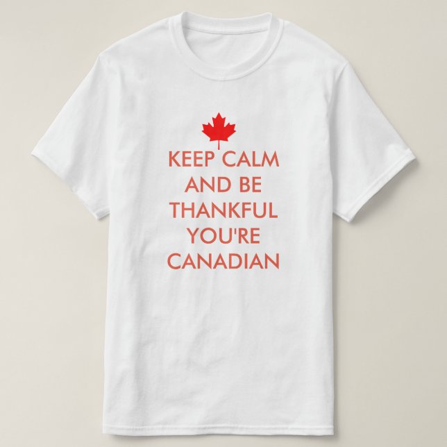 CAMISETA MANTENGA CALMA Y AGRADECERÁ QUE SEA CANADIENSE. (Diseño del anverso)