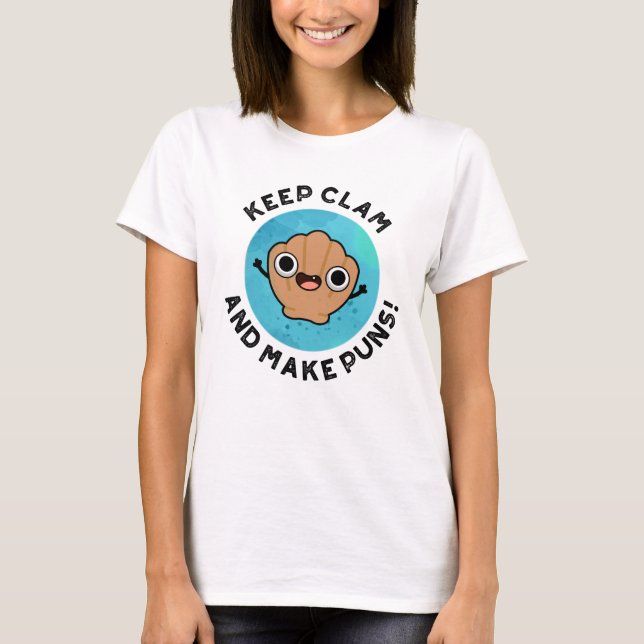 Camiseta Mantenga Clam Y Haga Que Puns Funny Shell Pun (Anverso)