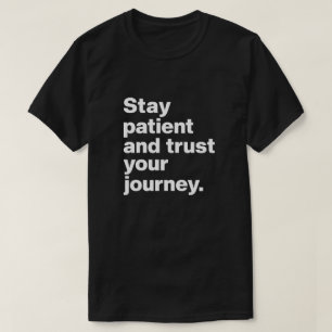 Camiseta Mantenga el paciente y confíe en su viaje
