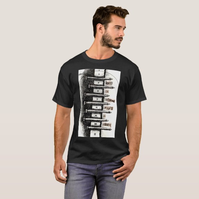 Camiseta Mantenga en la conducción de clavos el cemento (Anverso completo)