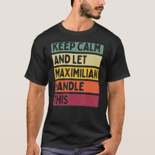 Camiseta Mantenga La Calle Y Deje Que Maximilian Maneje Est