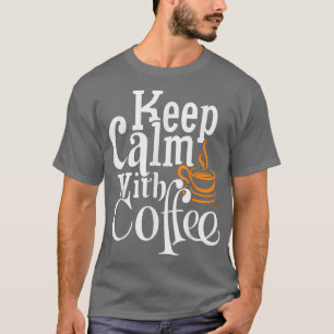 Camiseta Mantenga la calma con el café