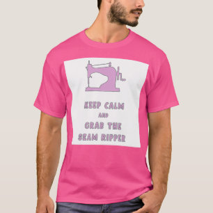 Camiseta Mantenga la calma y agarre la costura divertida de