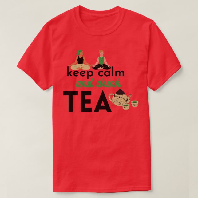 Camiseta mantenga la calma y beba té Classic TShirt (Diseño del anverso)