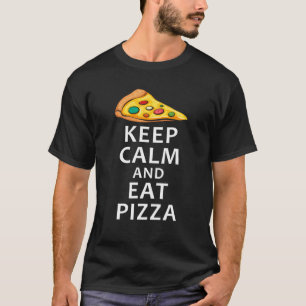 Camiseta Mantenga la calma y coma Pizza Funny Fiesta Pizza