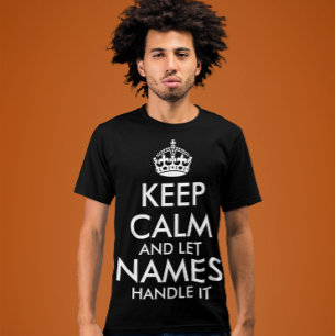 Camiseta mantenga la calma y deje que agregue su propio nom