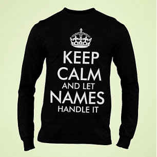 Camiseta mantenga la calma y deje que agregue su propio nom