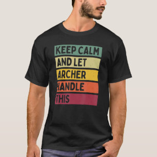 Camiseta Mantenga La Calma Y Deje Que Archer Maneje Esta Ci
