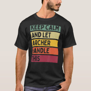 Camiseta Mantenga La Calma Y Deje Que Archer Maneje Esta Ci