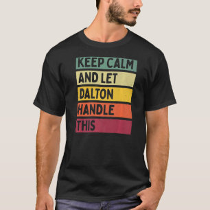 Camiseta Mantenga La Calma Y Deje Que Dalton Maneje Esta Ci