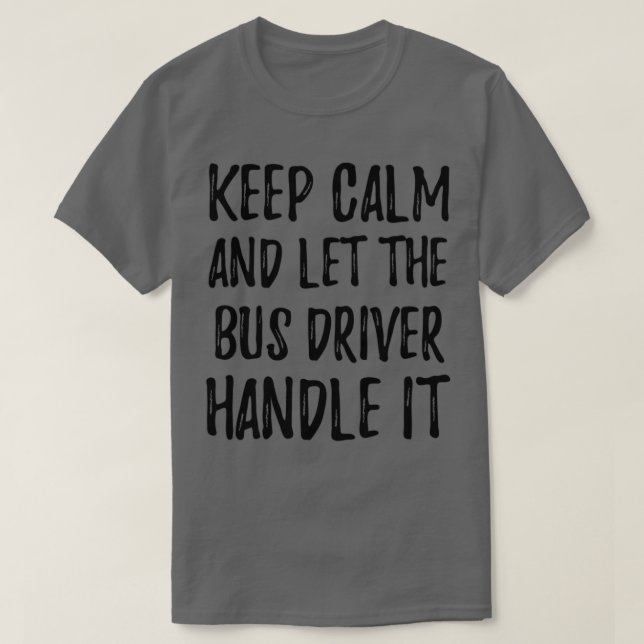 Camiseta Mantenga La Calma Y Deje Que El Conductor Del Auto (Diseño del anverso)
