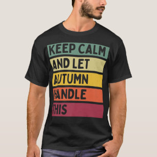 Camiseta Mantenga La Calma Y Deje Que El Otoño Maneje Esta