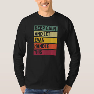 Camiseta Mantenga La Calma Y Deje Que Evan Maneje Esta Cita