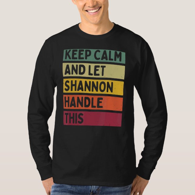 Camiseta Mantenga La Calma Y Deje Que Shannon Maneje Esta C (Anverso)