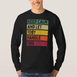 Camiseta Mantenga La Calma Y Deje Que Toby Maneje Esta Cita
