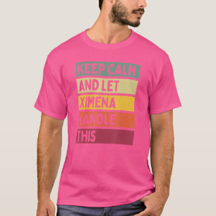 Camiseta Mantenga La Calma Y Deje Que Ximena Maneje Esta Ci