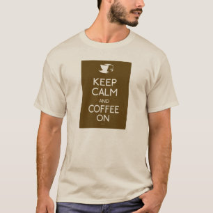 Camiseta Mantenga la calma y el café encendidos